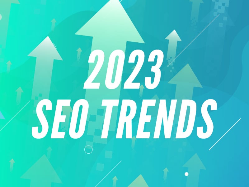 Read Our Insights on 2023 SEO Trends: Adapting to the Evolving Google SERPs