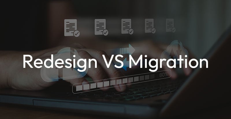 Redesign vs migration text over a photo of a person at a computer with icons overlapping showing files transferring