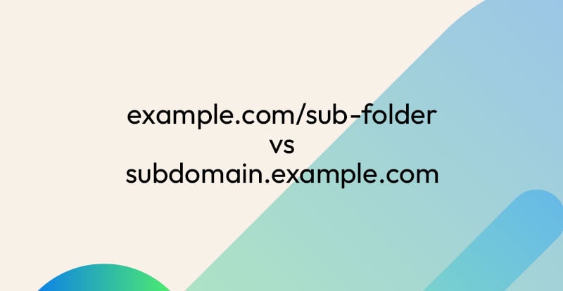 example.com/sub-folder vs subdomain.example.com